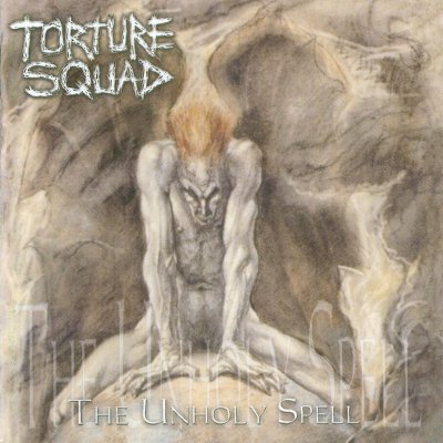 Torture Squad: "The Unholy Spell" – 2001